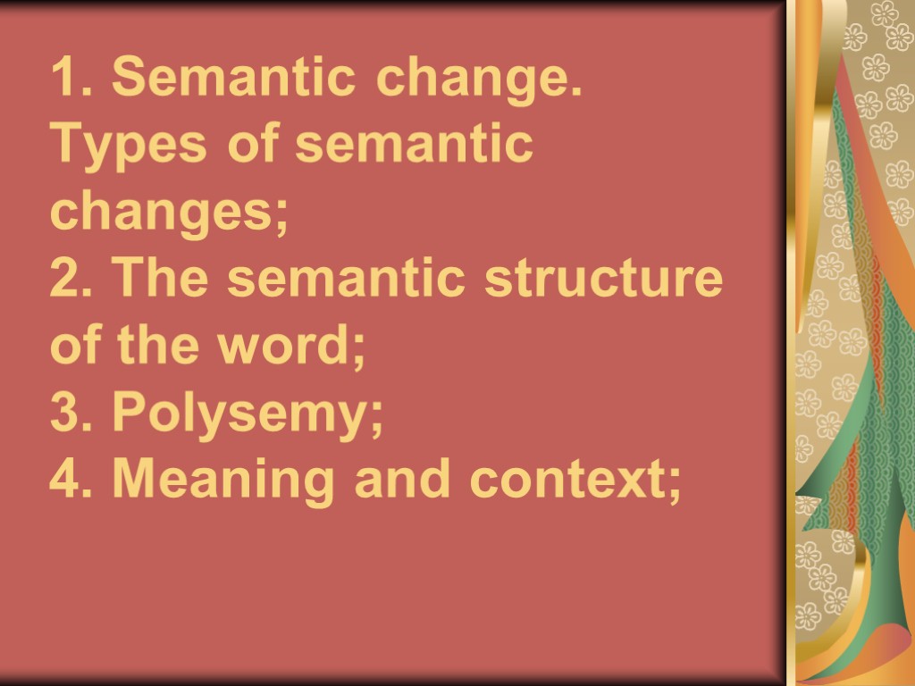 >1. Semantic change. Types of semantic changes; 2. The semantic structure of the word;